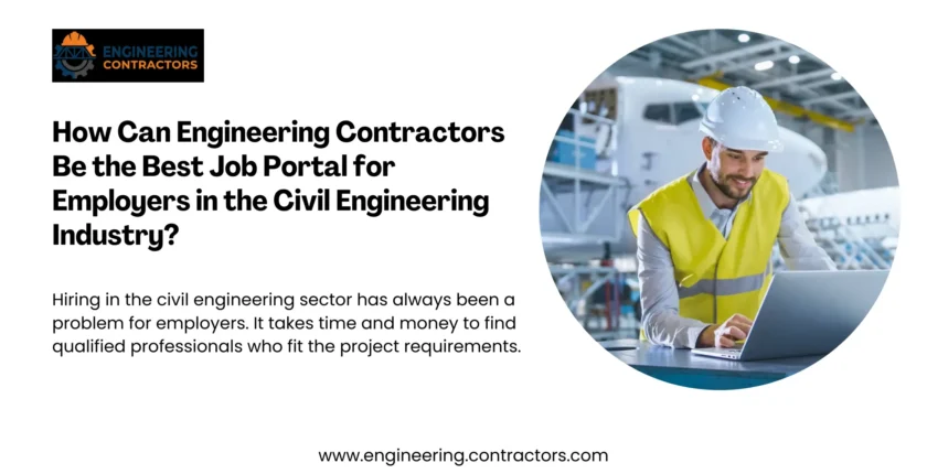 Hiring in the civil engineering sector has always been a problem for employers. It takes time and money to find qualified professionals who fit the project requirements.