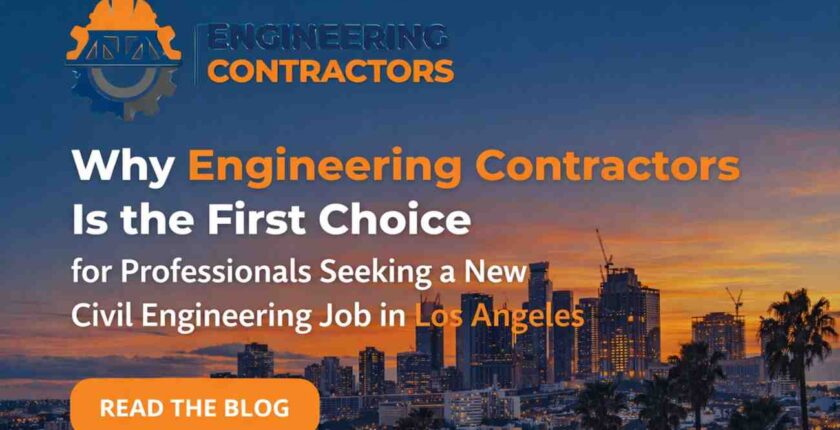 Why Engineering Contractors Is the First Choice for Professionals Seeking a New Civil Engineering Job