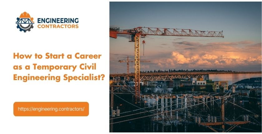 How to Start a Career as a Temporary Civil Engineering Specialist