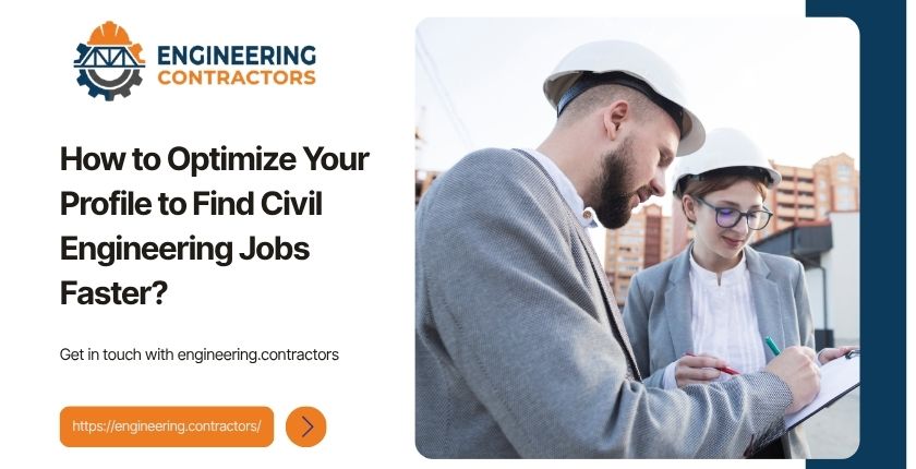 How to Optimize Your Profile to Find Civil Engineering Jobs Faster