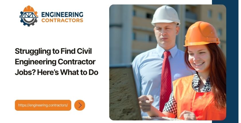 Struggling to Find Civil Engineering Contractor Jobs Here’s What to Do